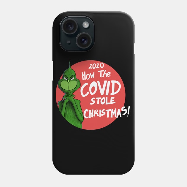 Grinch - How Covid Stole Christmas Phone Case by Mystik Media LLC