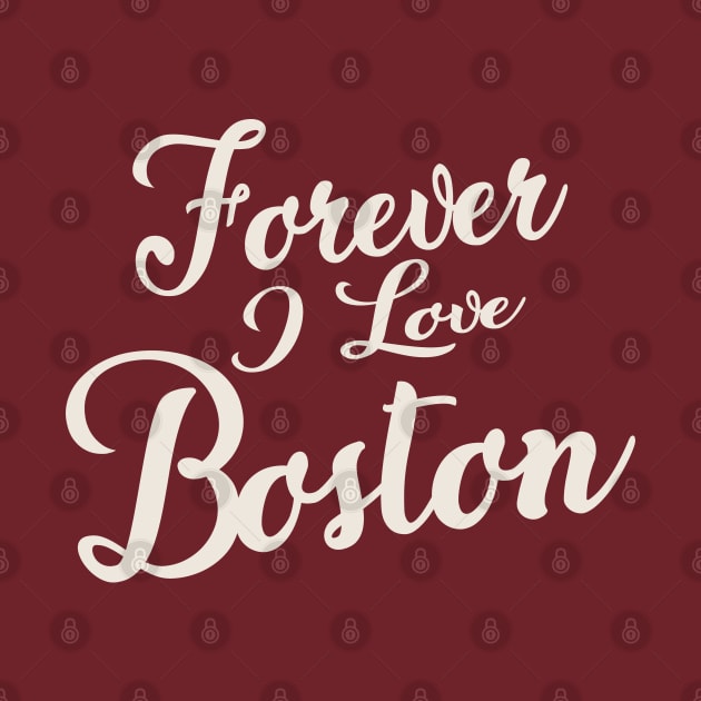 Forever i love Boston by unremarkable