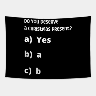 Do You deserve a christmas present? Tapestry