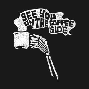 COFEE SIDE T-Shirt