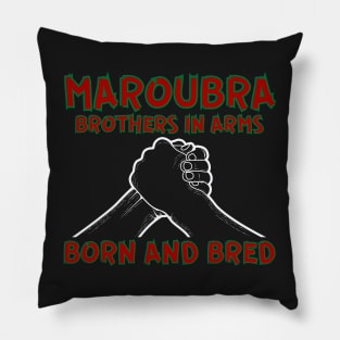 MAROUBRA - BROTHERS IN ARMS - BORN AND BRED - SOUTH SYDNEY COLOURS Pillow