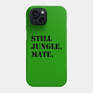 Still jungle music mate Phone Case