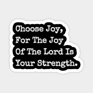 THE JOY OF THE LORD IS YOUR STRENGTH Magnet