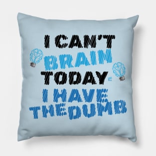 Can't Brain Pillow