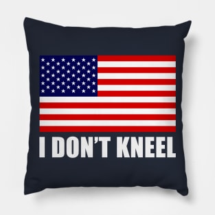 I Dont Kneel Pillow