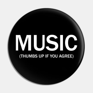 Music. (Thumbs up if you agree) in white. Pin