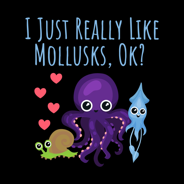 I JUST REALLY LIKE MOLLUSKS OK by Lin Watchorn 