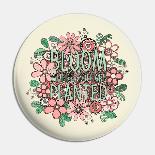 Bloom where you are planted Pin by tramasdesign