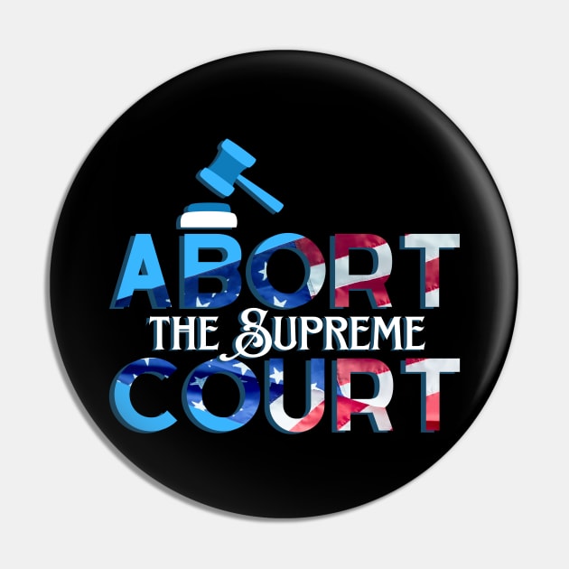 Abort the Supreme Court Pin by sparkling-in-silence