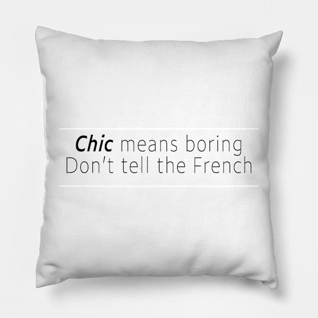 chic means boring Pillow by aytchim