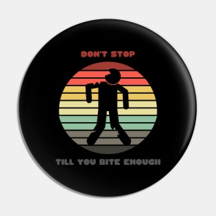 Sunset Zombie / Don't Stop Till You Bite Enough Pin