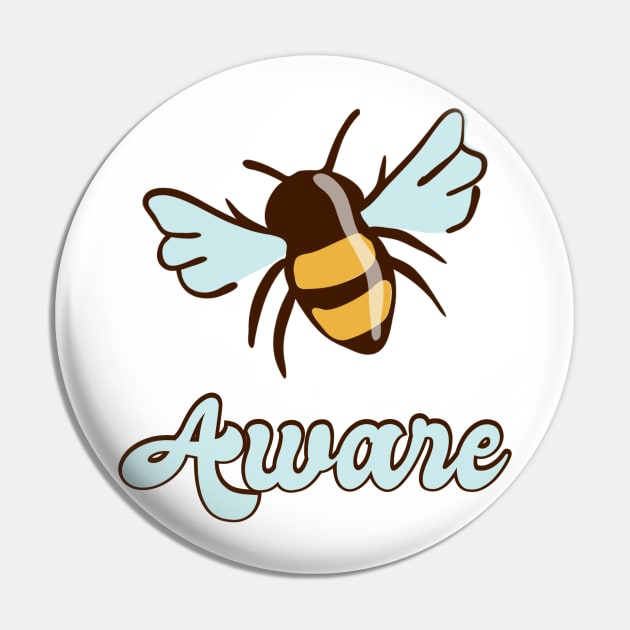 Bee Aware Bee Lovers Pin by gillys