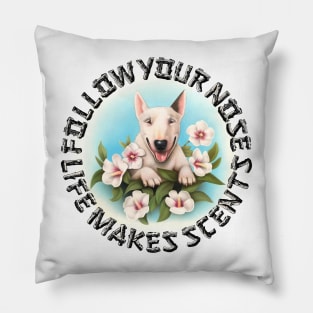 "FOLLOW YOUR NOSE, LIFE MAKES SCENTS "(The Wisdom of Curly Joe) Pillow