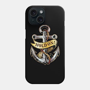 Inspirational Hold On Nautical Anchor Positive Message Phone Case