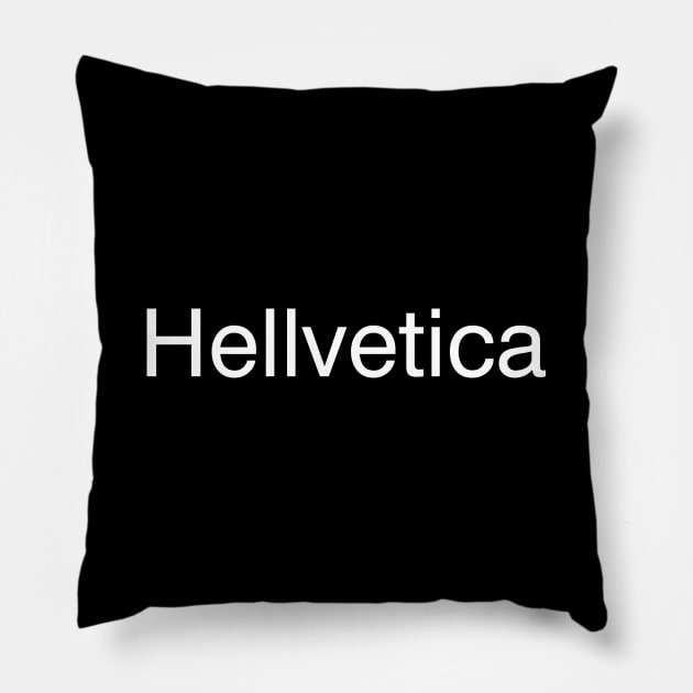 Hellvetica Pillow by YiannisTees