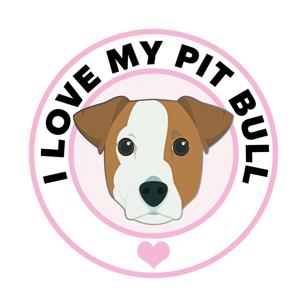 I Love My Pit Bull by CafePretzel