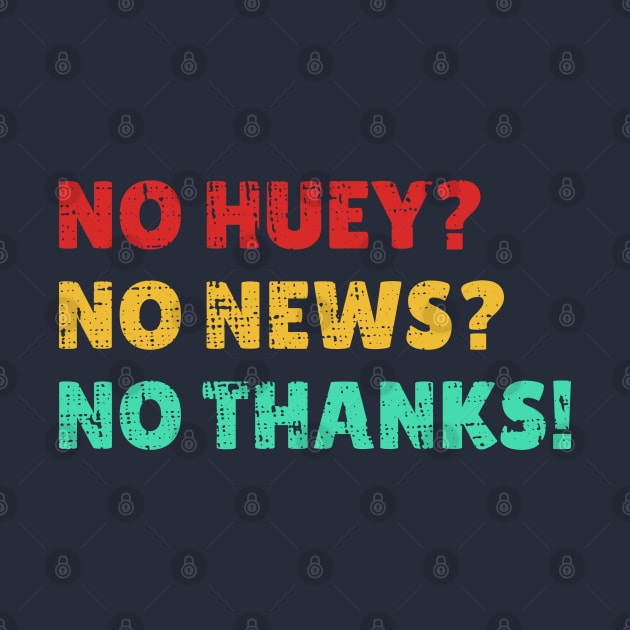 Funny Quotes no huey? no news? no thanks! Vintage by Tidio Art