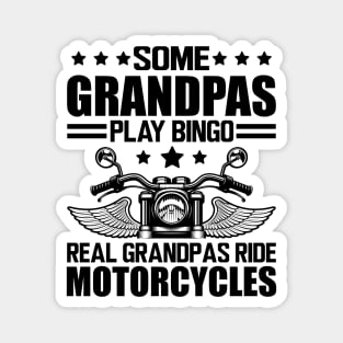 Motorcycle - Some grandpas play bingo real grandpas ride motorcycles Magnet