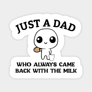 Just A Dad Who Always Came Back With The Milk Magnet