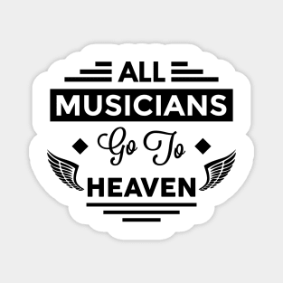 All Musicians Go To Heaven Magnet