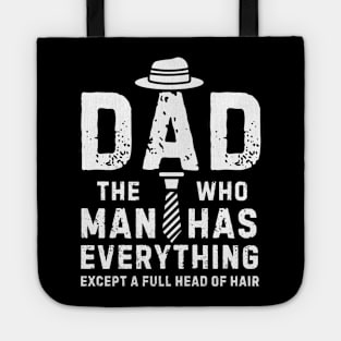 Funny Dad The Man Who Has Everything Except A Full Head of Hair Cool Bald Daddy Tote