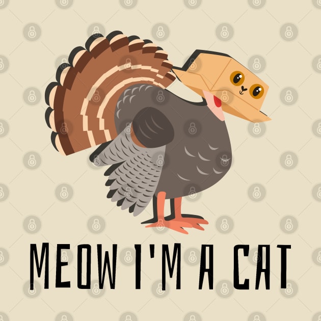 Meow I'm a Cat Parody Thanksgiving Turkey by Kahfirabu