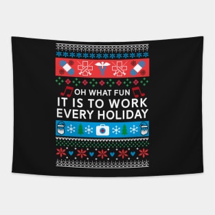 Oh What Fun It Is To Work Every Holiday - Funny Nurse Tapestry