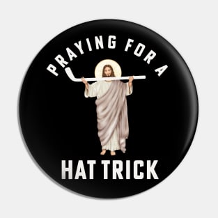 Funny Jesus Hockey Religious Hockey Praying for a Hat Trick Pin