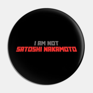 I am not Satoshi Nakamoto Pin