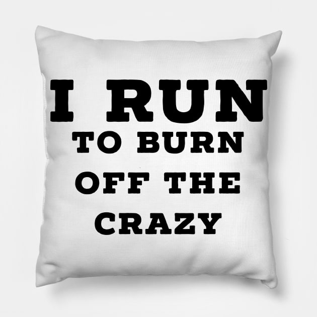 I run to burn off the crazy Pillow by Raw Designs LDN