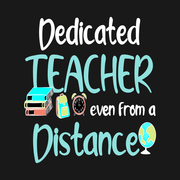 dedicated teacher even from a distance 2020 teacher gift by DODG99