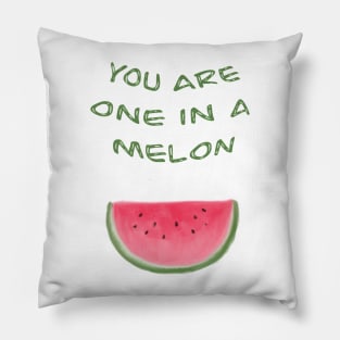 You are one in a melon Pillow