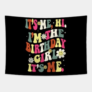 Its Me Hi Im The Birthday Girl Its Me Birthday Party T-Shirt Tapestry