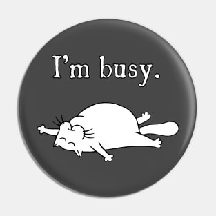 I'm busy. Pin