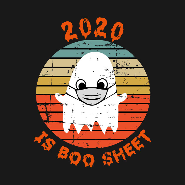 Discover 2020 Is Boo Sheet Halloween Quarantine - 2020 Is Boo Sheet - T-Shirt