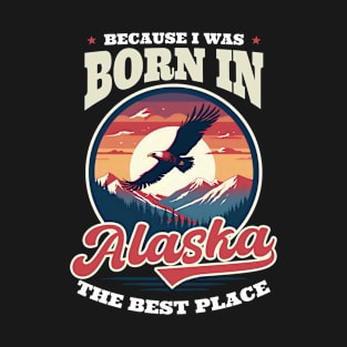 Alaska Lover Shirt | Because I Was Born In Alaska T-Shirt