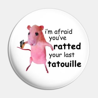 I'm Afraid You've Ratted Your Last Tatouille Funny Pink Rat Funny Quote Pin