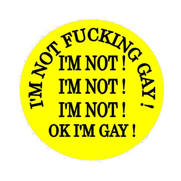 Im not gay.. by Stiffmiddlefinger