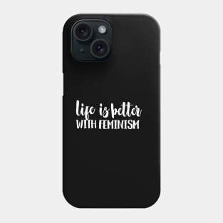 Life is better with feminism Phone Case