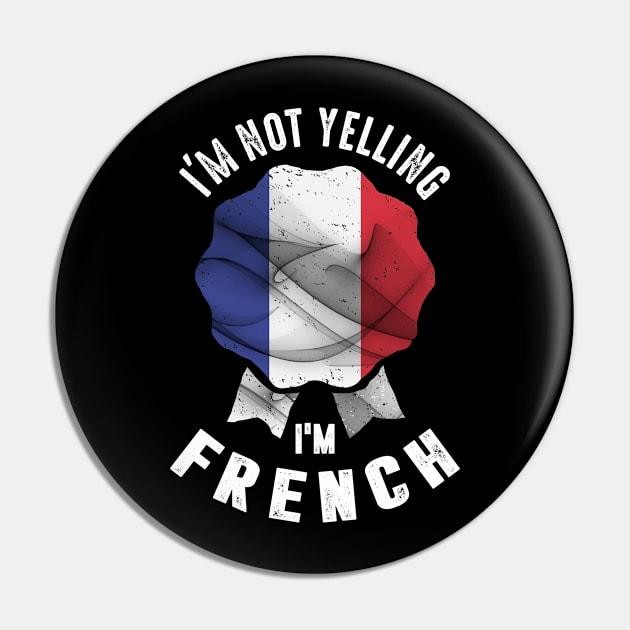 I'm Not Yelling I'm French Pin by cidolopez