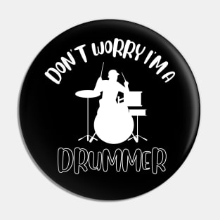 Don't Worry I'm A Drummer Pin