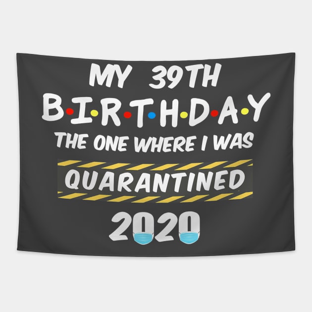 39th Birthday Quarantined Tapestry by Tatjana  Horvatić