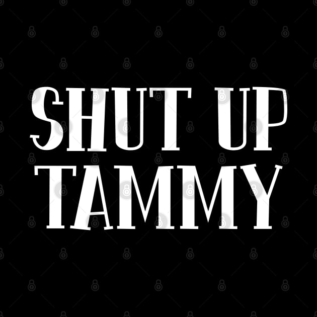Shut Up Tammy by Swagazon