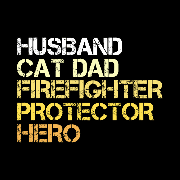 Husband Cat Dad Firefighter Protector Hero - Fathers Day - Vintage by CoolandCreative