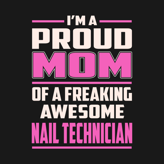 Proud MOM Nail Technician by TeeBi