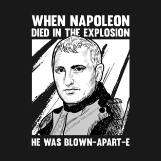 Napoleonic French Revolution Joke and Napoleon Bonaparte T-Shirt