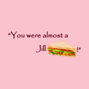 Jill sandwich T-Shirt