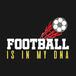 Football Is In My DNA T-Shirt