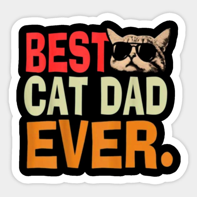 Best Cat Dad Ever T Shirt Cat Daddy Best Cat Dad Ever Cat Daddy
