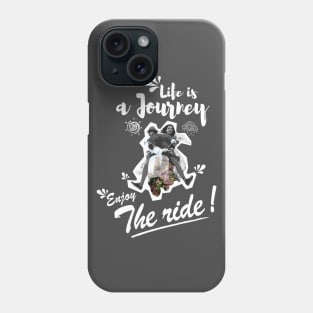 Life is a journey Enjoy the ride Phone Case